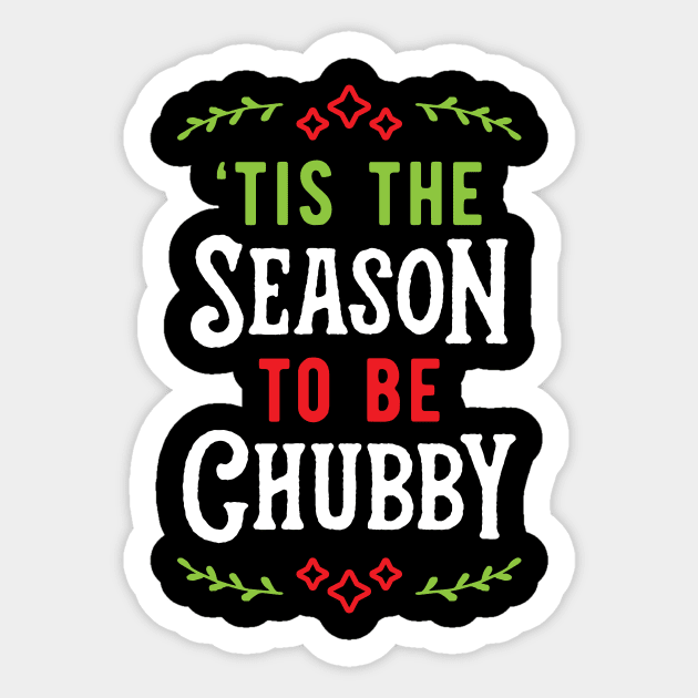 'Tis The Season To Be Chubby v1 Sticker by brogressproject